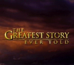 The Greatest Story Ever Told